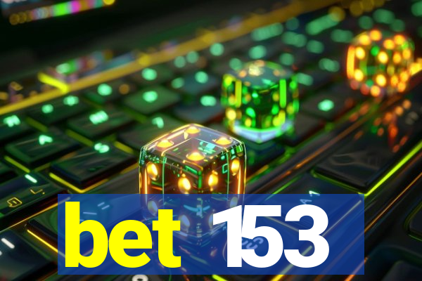 bet 153